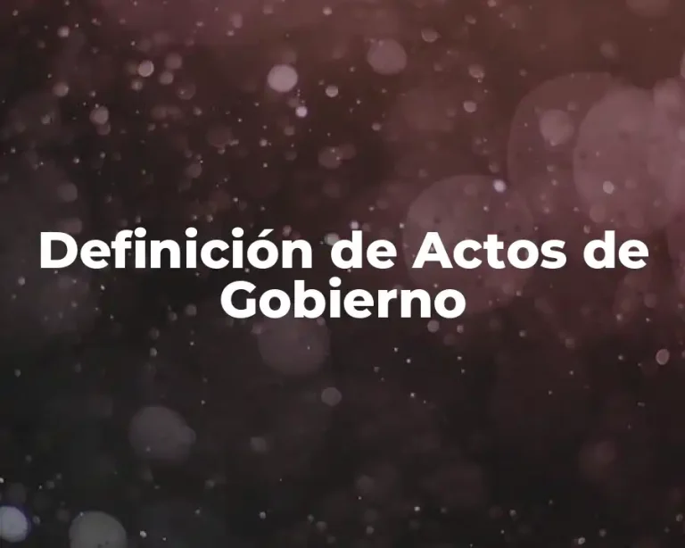 Definición de Actos de Gobierno
