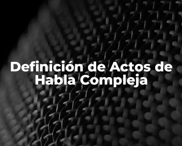 Definición de Actos de Habla Compleja