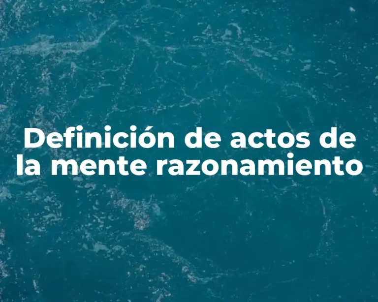 Definición de actos de la mente razonamiento