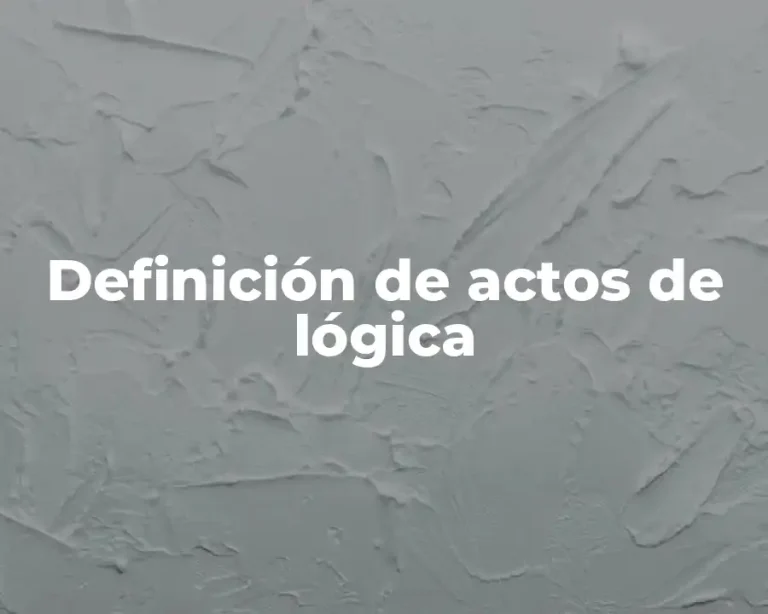 Definición de actos de lógica