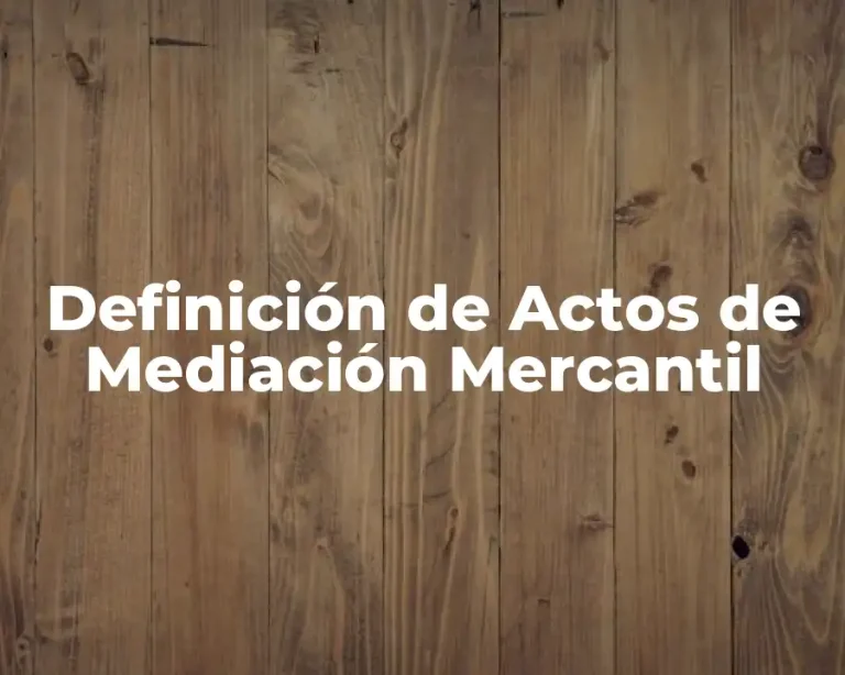 Definición de Actos de Mediación Mercantil