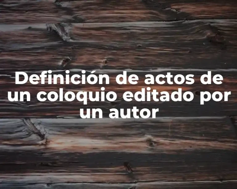 Definición de actos de un coloquio editado por un autor