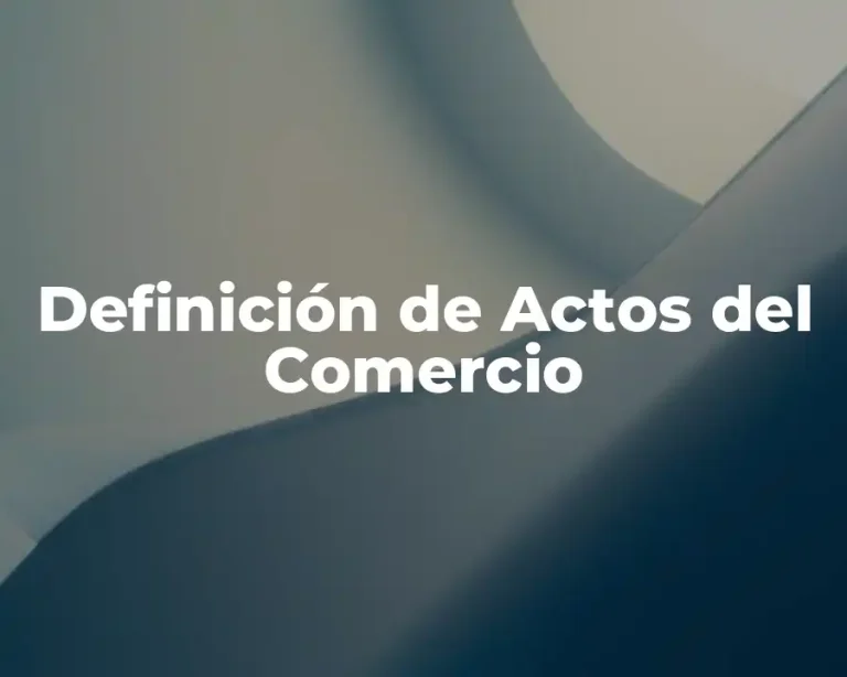 Definición de Actos del Comercio