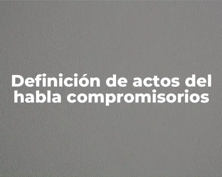 Definición de actos del habla compromisorios