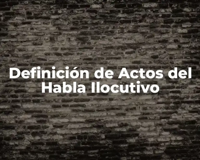 Definición de Actos del Habla Ilocutivo