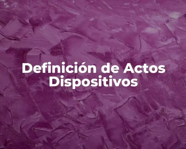 Definición de Actos Dispositivos