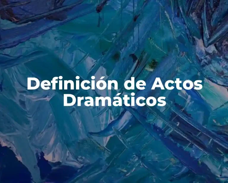 Definición de Actos Dramáticos
