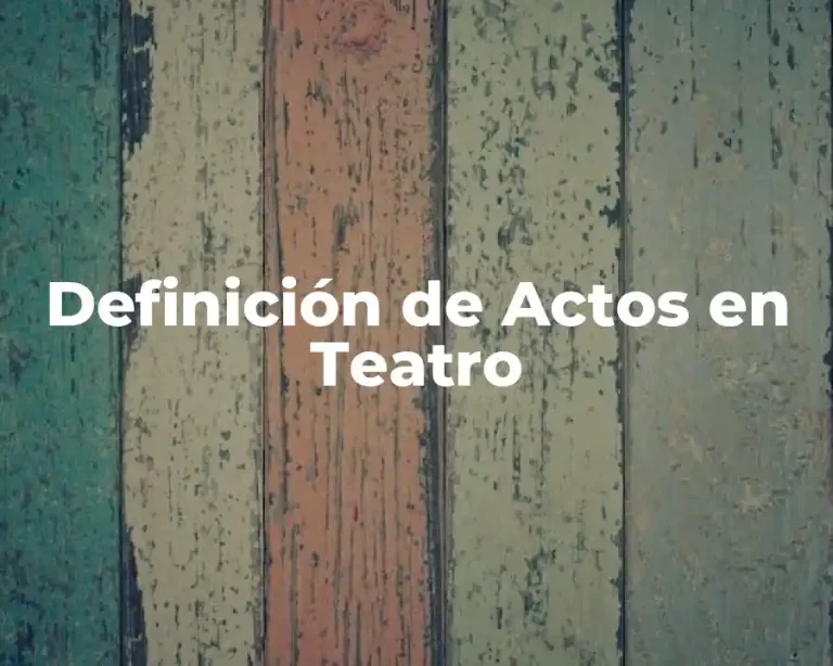 Definición de Actos en Teatro