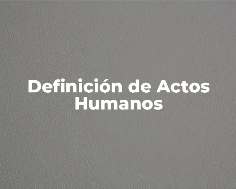 Definición de Actos Humanos