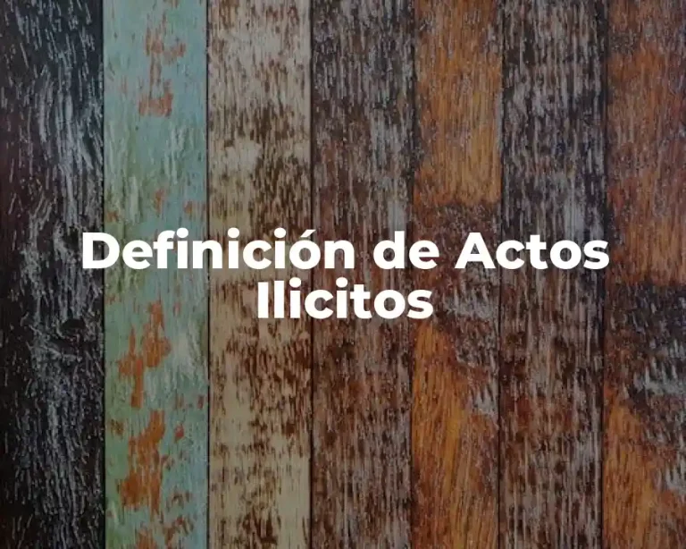 Definición de Actos Ilicitos