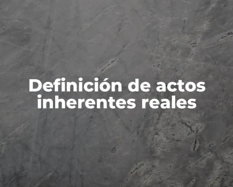Definición de actos inherentes reales