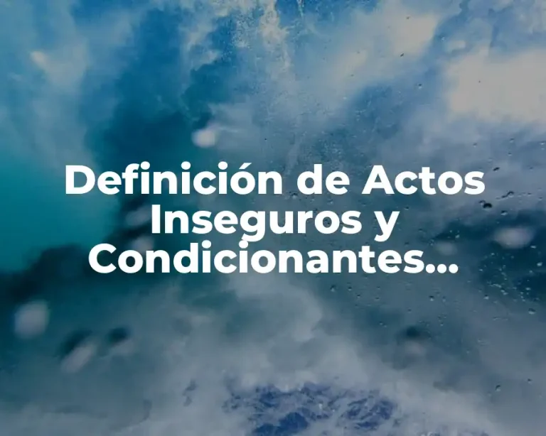 Definición de Actos Inseguros y Condicionantes Inseguros