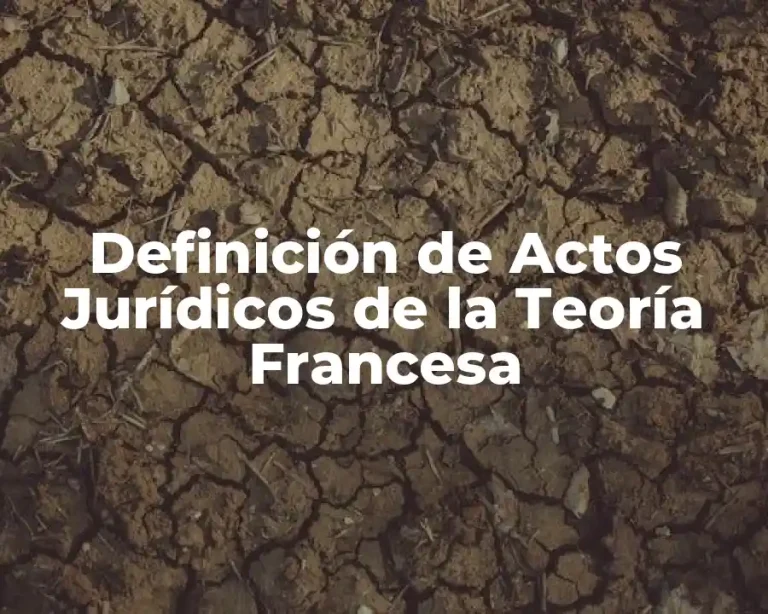 Definición de Actos Jurídicos de la Teoría Francesa
