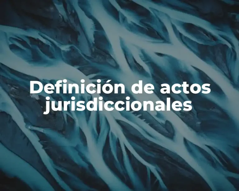 Definición de actos jurisdiccionales