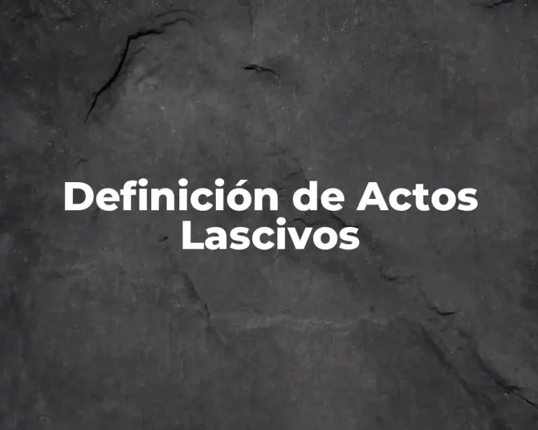 Definición de Actos Lascivos