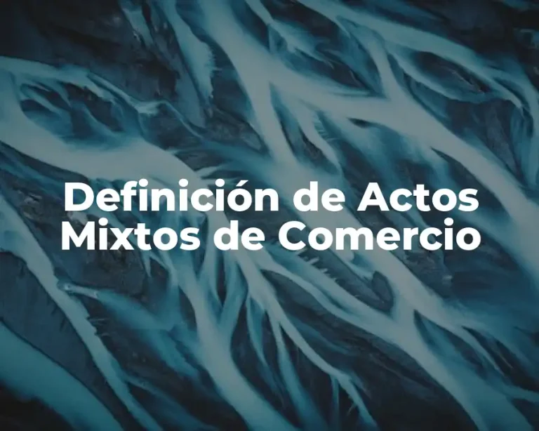 Definición de Actos Mixtos de Comercio