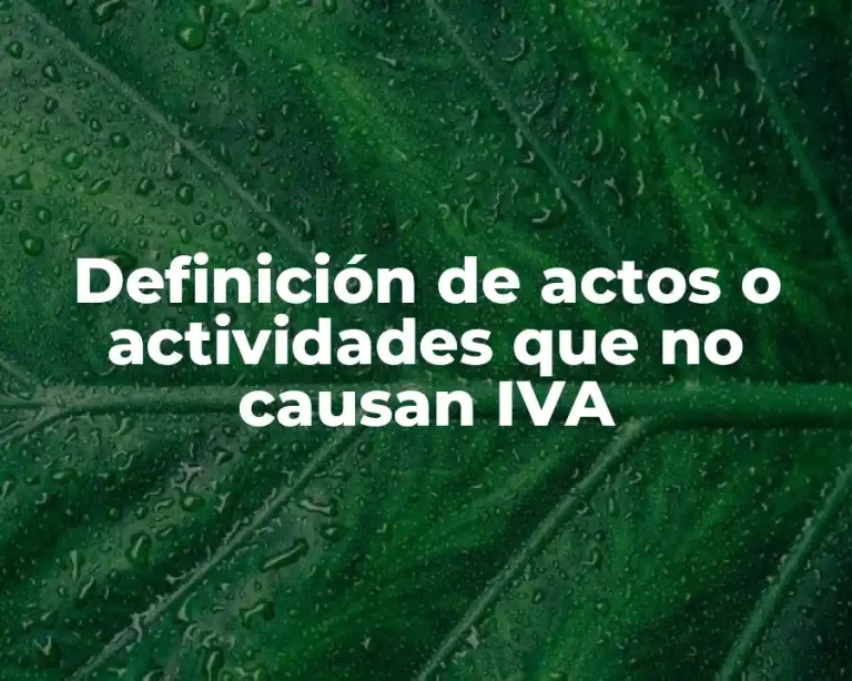 Definición de actos o actividades que no causan IVA