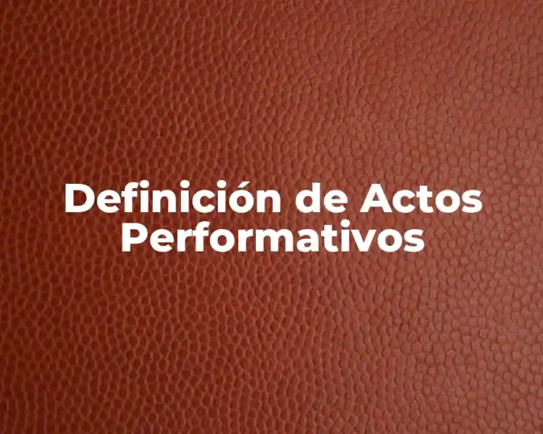 Definición de Actos Performativos