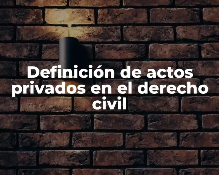 Definición de actos privados en el derecho civil