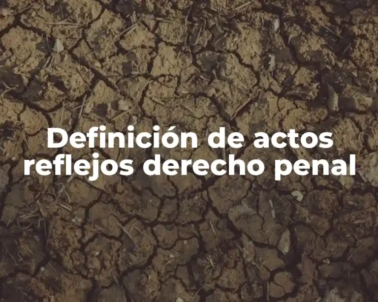 Definición de actos reflejos derecho penal