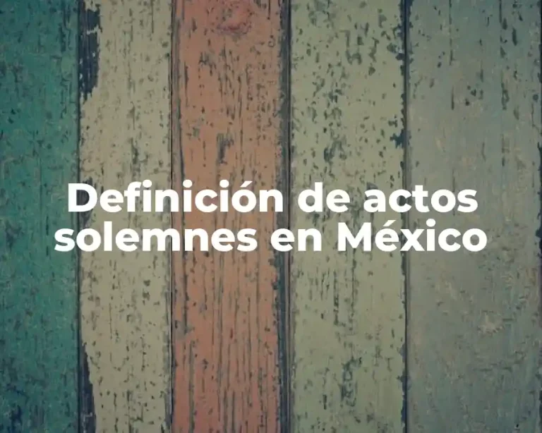 Definición de actos solemnes en México