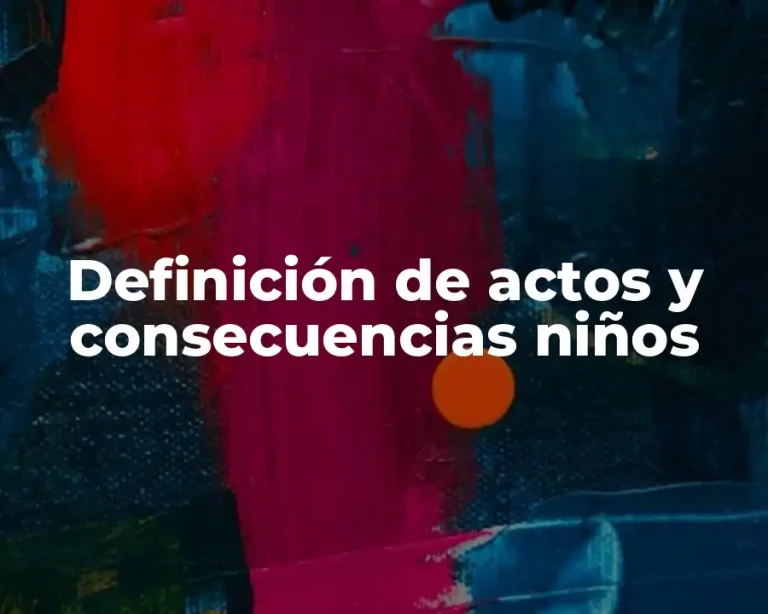 Definición de actos y consecuencias niños