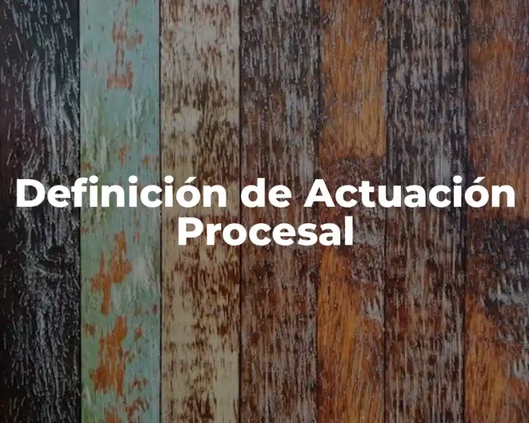 Definición de Actuación Procesal