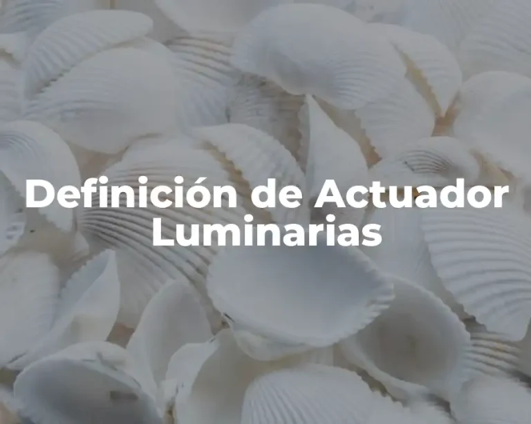 Definición de Actuador Luminarias