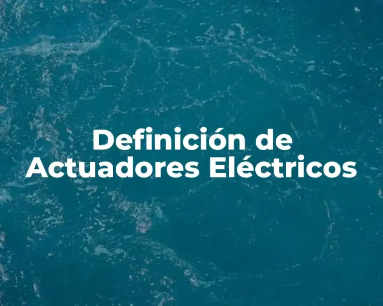 Definición de Actuadores Eléctricos