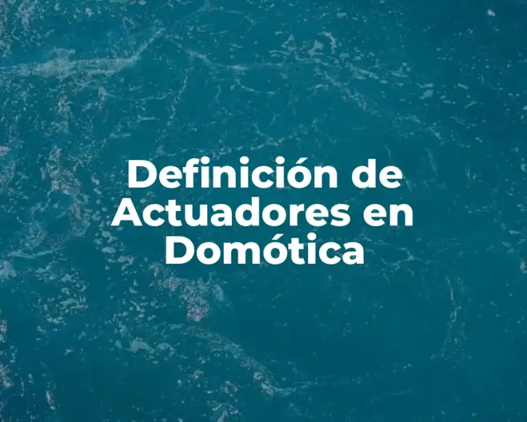 Definición de Actuadores en Domótica