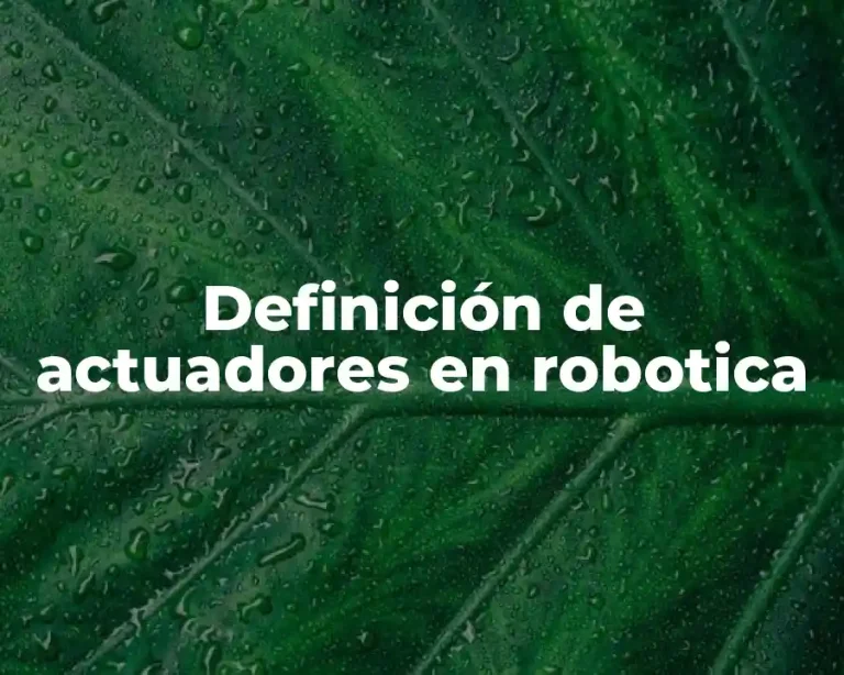 Definición de actuadores en robotica