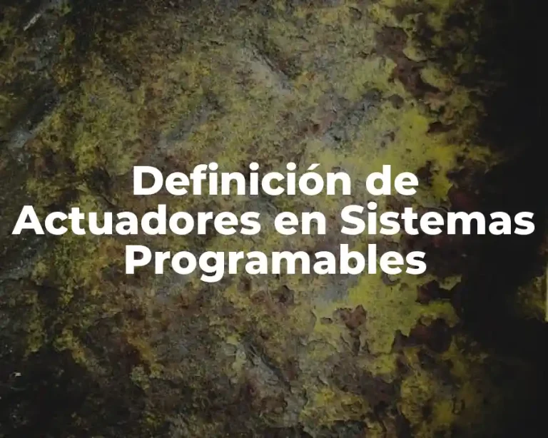 Definición de Actuadores en Sistemas Programables