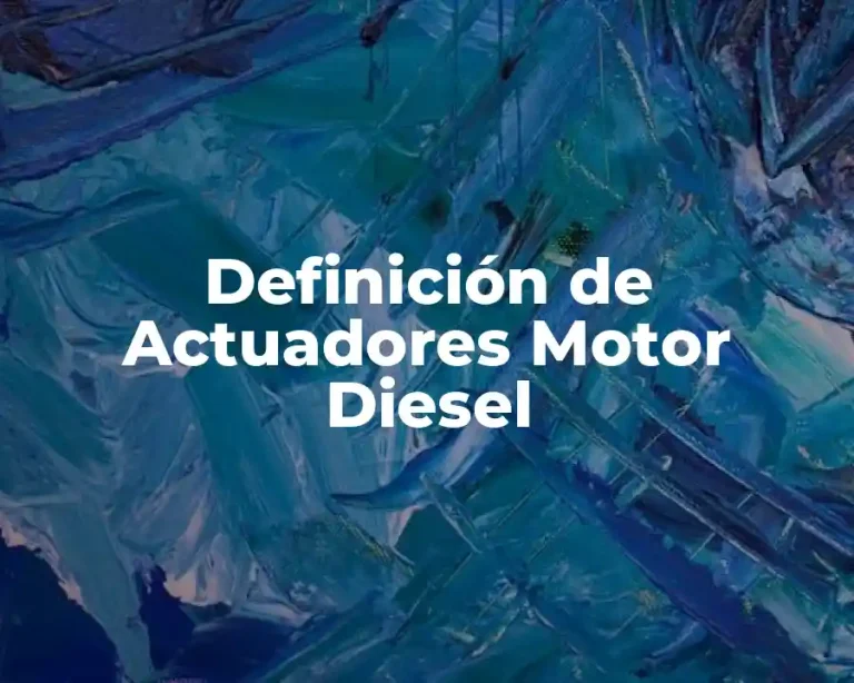 Definición de Actuadores Motor Diesel