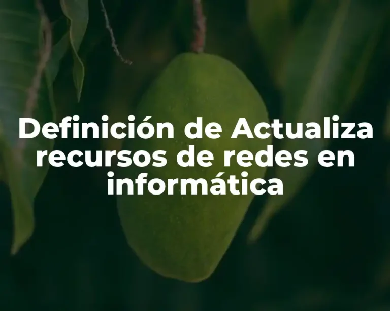 Definición de Actualiza recursos de redes en informática