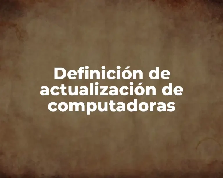 Definición de actualización de computadoras