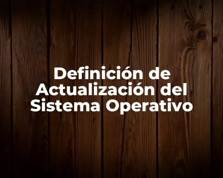 Definición de Actualización del Sistema Operativo