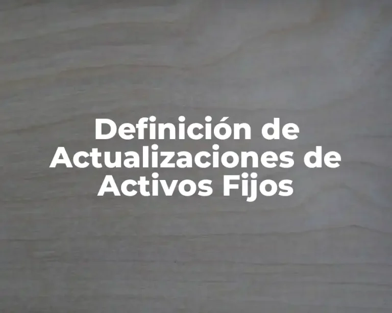 Definición de Actualizaciones de Activos Fijos