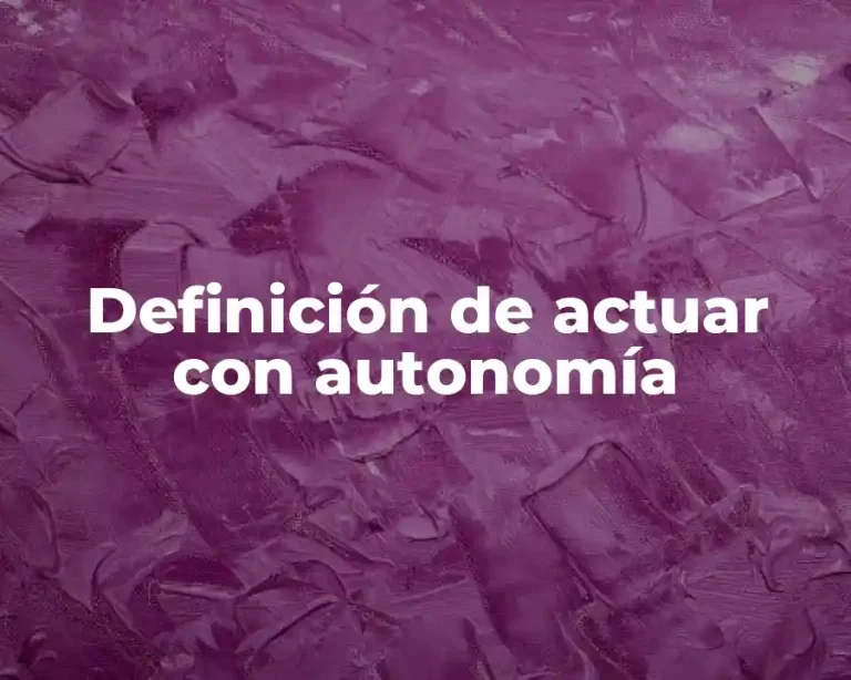 Definición de actuar con autonomía