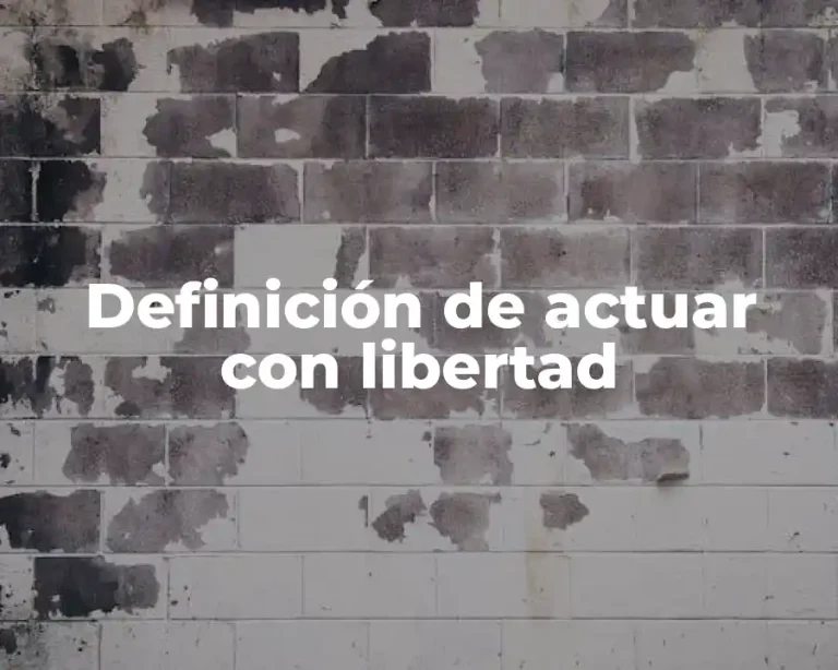 Definición de actuar con libertad