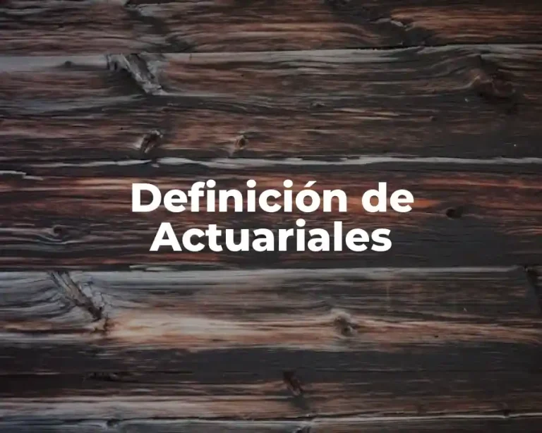 Definición de Actuariales