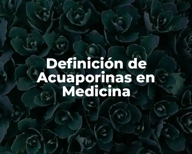 Definición de Acuaporinas en Medicina