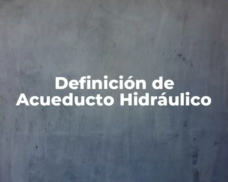 Definición de Acueducto Hidráulico