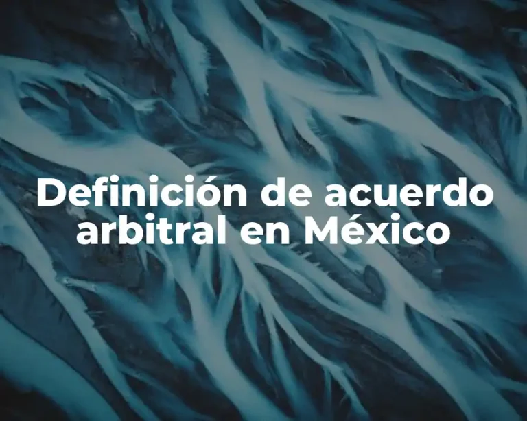 Definición de acuerdo arbitral en México