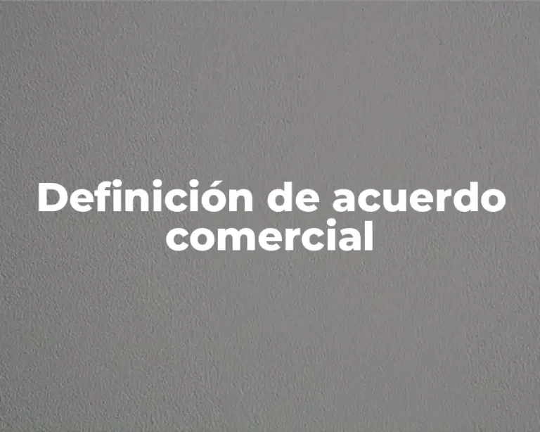 Definición de acuerdo comercial