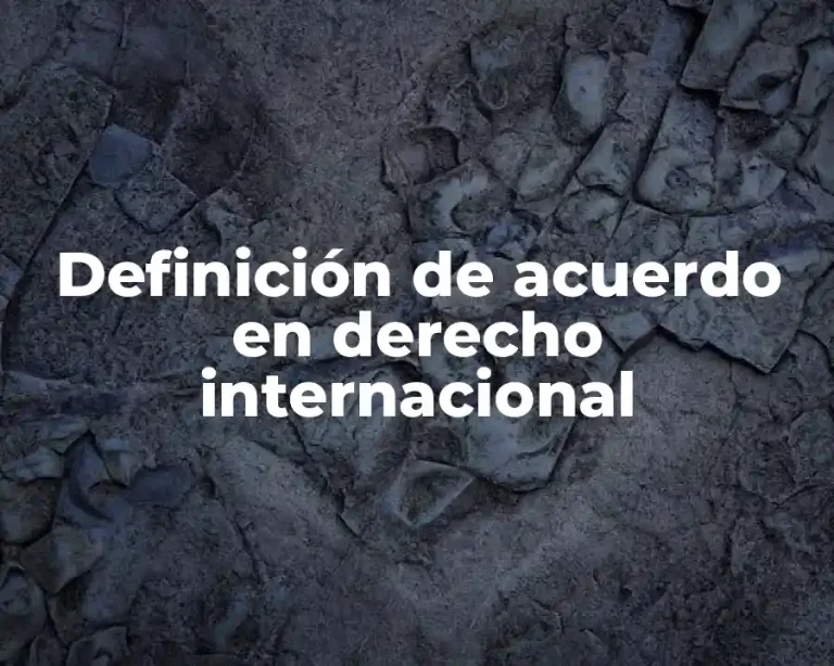 Definición de acuerdo en derecho internacional