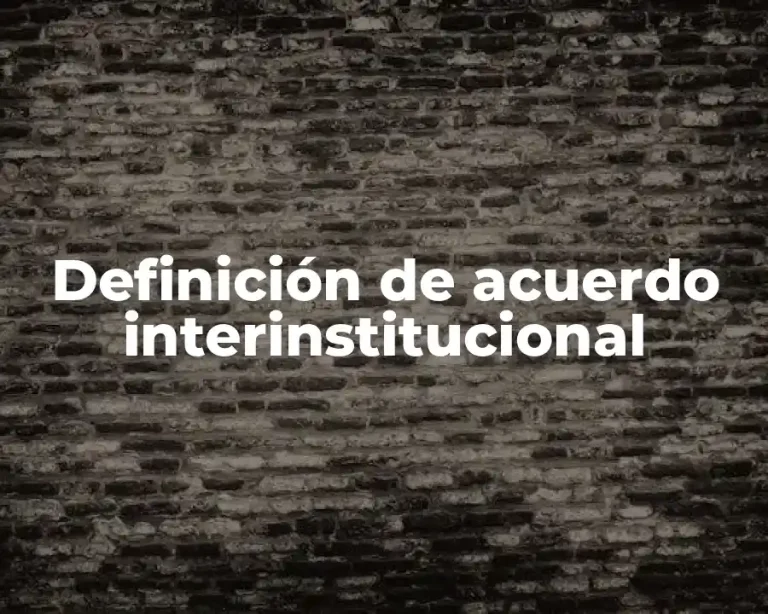 Definición de acuerdo interinstitucional