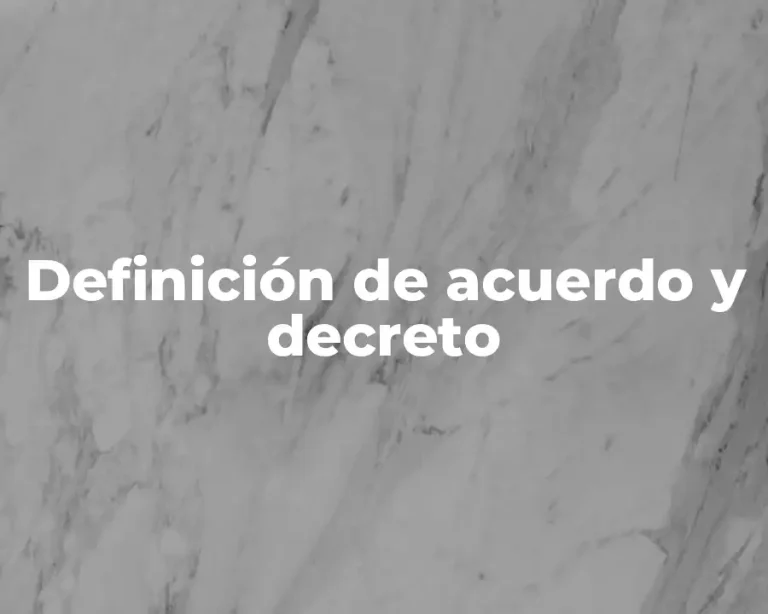 Definición de acuerdo y decreto
