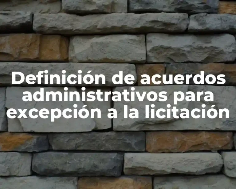 Definición de acuerdos administrativos para excepción a la licitación