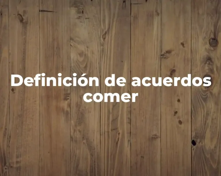 Definición de acuerdos comer