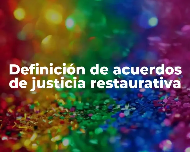 Definición de acuerdos de justicia restaurativa